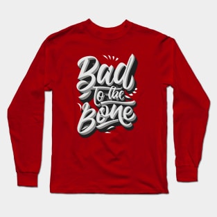 Bad To The Bone Long Sleeve T-Shirt